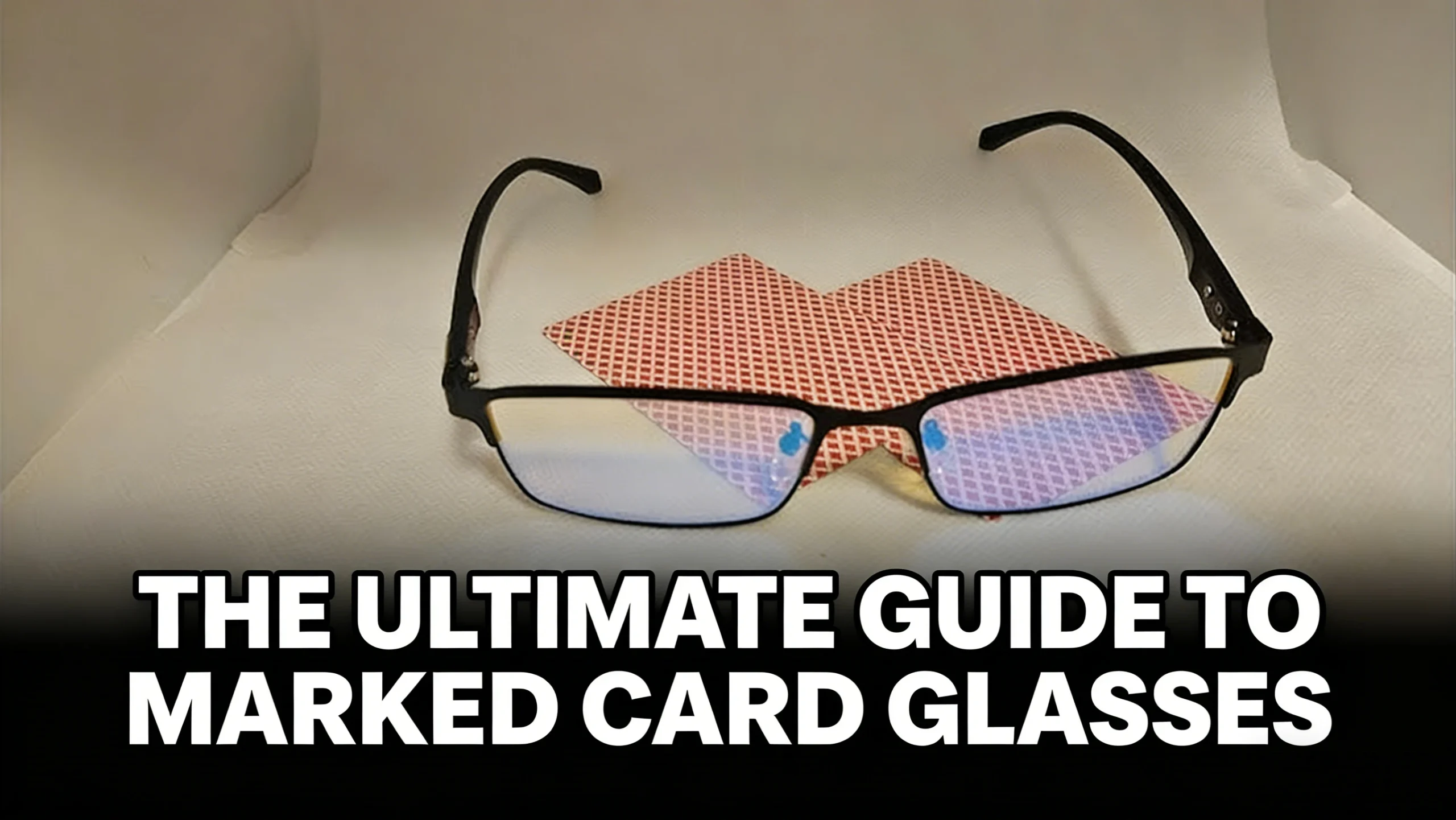 Ultimate Guide to Marked Card Glasses 36 The Ultimate Guide to Marked Card Glasses