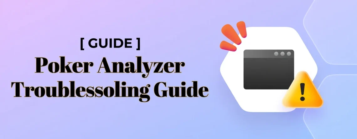 Poker Analyzer Troubleshooting Guide